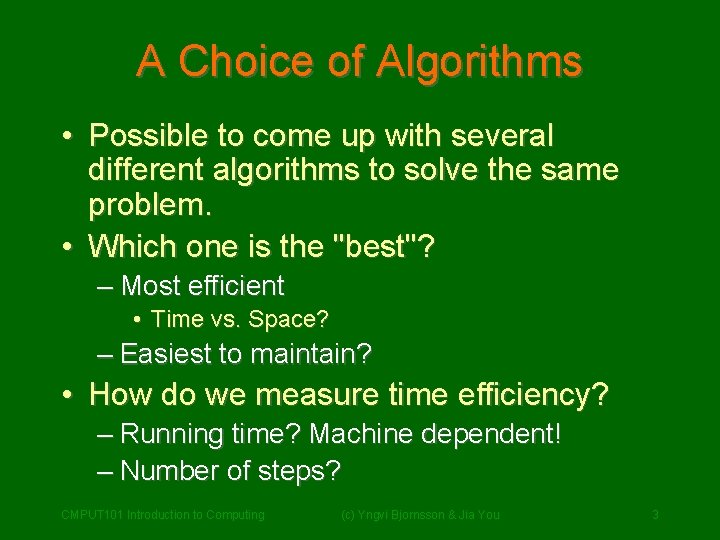A Choice of Algorithms • Possible to come up with several different algorithms to A Choice of Algorithms • Possible to come up with several different algorithms to
