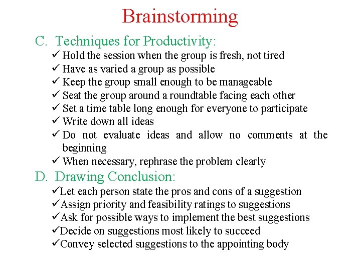 Brainstorming C. Techniques for Productivity: ü Hold the session when the group is fresh,