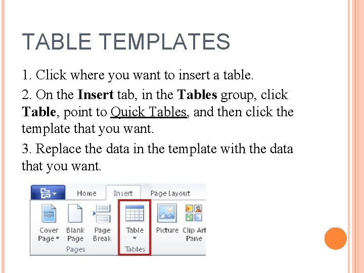 TABLE TEMPLATES 1. Click where you want to insert a table. 2. On the