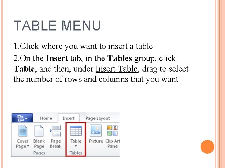 TABLE MENU 1. Click where you want to insert a table 2. On the