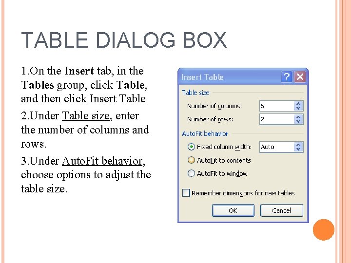 TABLE DIALOG BOX 1. On the Insert tab, in the Tables group, click Table,