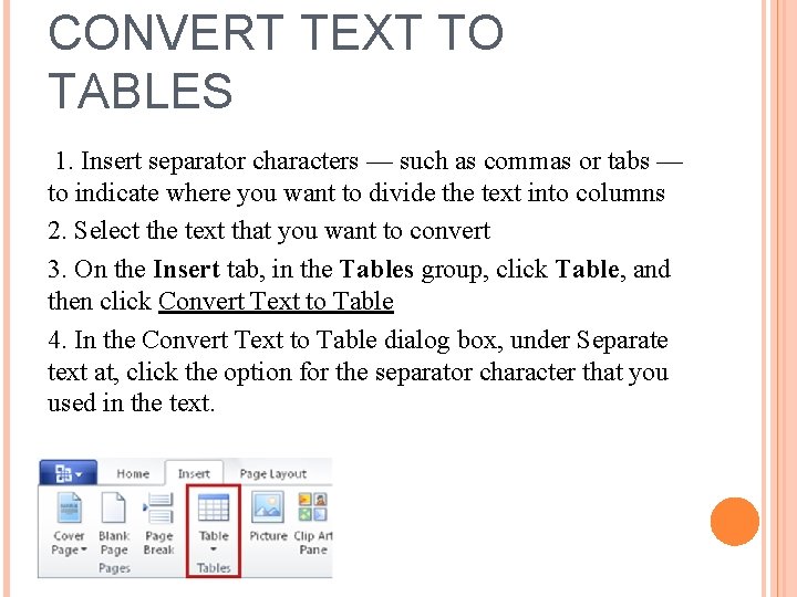 CONVERT TEXT TO TABLES 1. Insert separator characters — such as commas or tabs