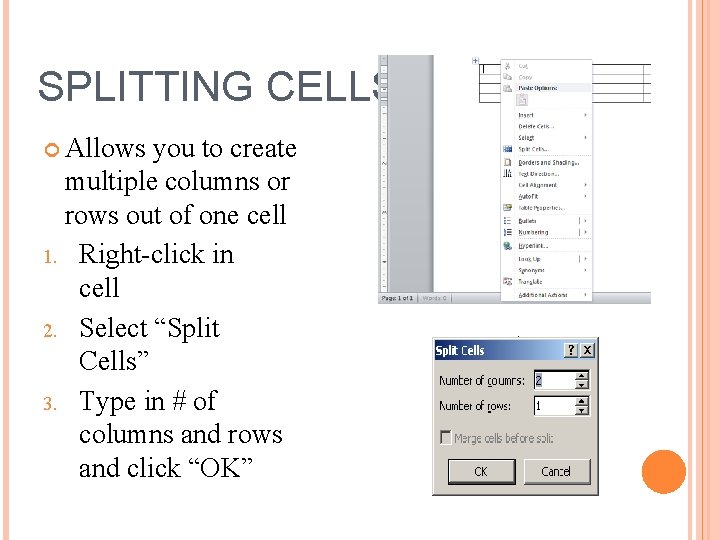 SPLITTING CELLS Allows you to create multiple columns or rows out of one cell
