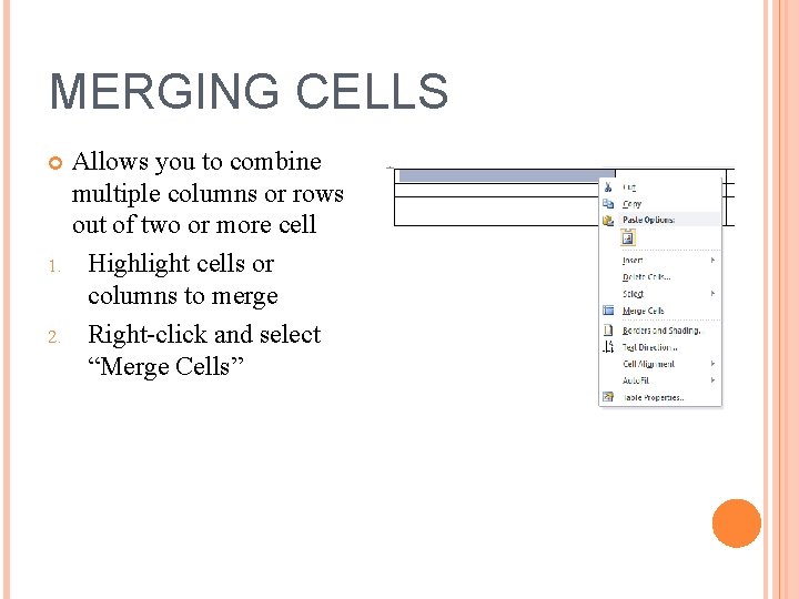 MERGING CELLS 1. 2. Allows you to combine multiple columns or rows out of