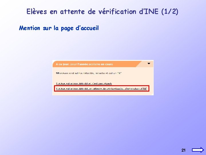 Elèves en attente de vérification d’INE (1/2) Mention sur la page d’accueil 21 