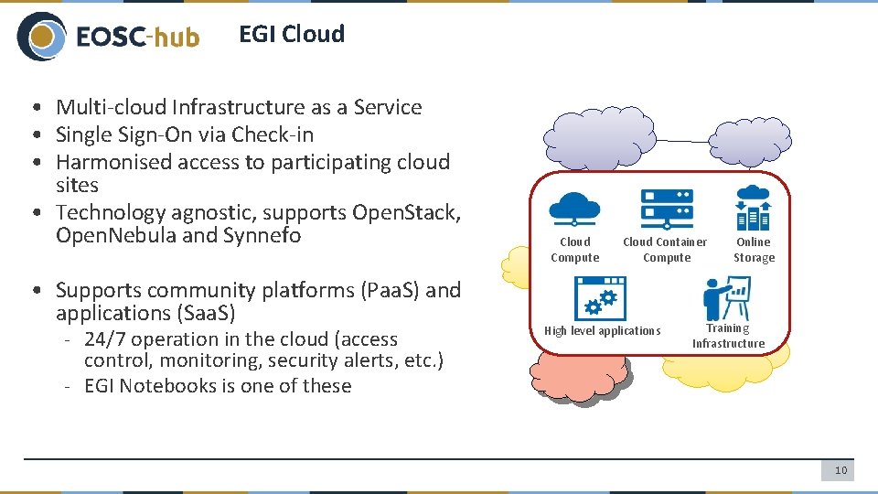 EGI Cloud • Multi-cloud Infrastructure as a Service • Single Sign-On via Check-in •