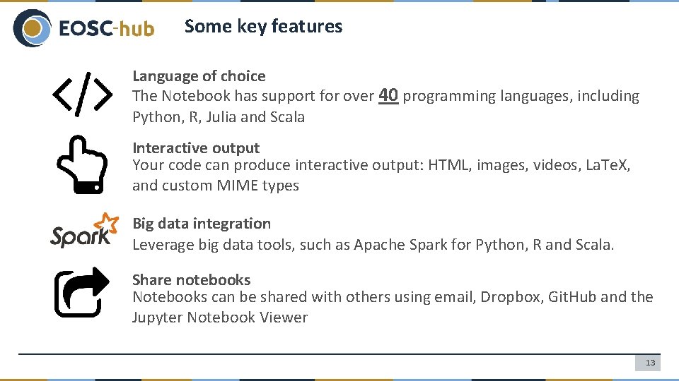 Some key features Language of choice The Notebook has support for over 40 programming