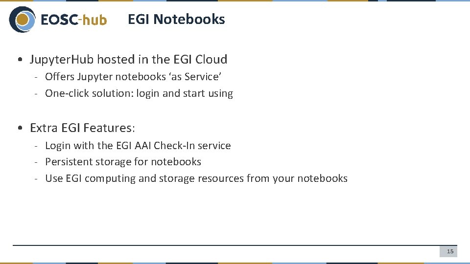 EGI Notebooks • Jupyter. Hub hosted in the EGI Cloud - Offers Jupyter notebooks