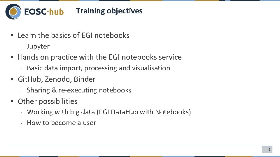 Training objectives • Learn the basics of EGI notebooks - Jupyter • Hands on