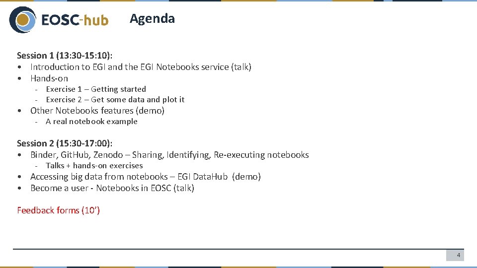 Agenda Session 1 (13: 30 -15: 10): • Introduction to EGI and the EGI