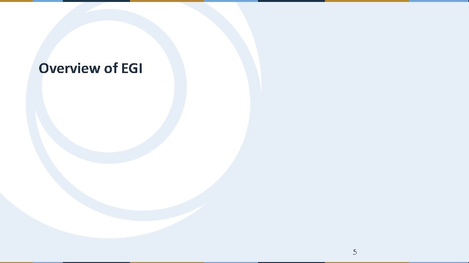 Overview of EGI 5 