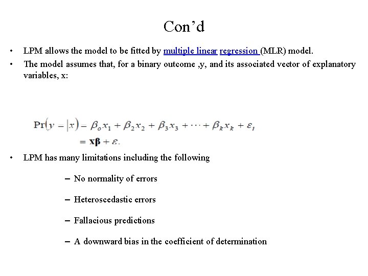 Con’d • • LPM allows the model to be fitted by multiple linear regression