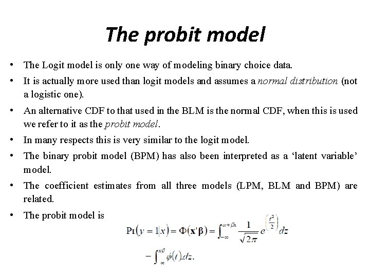 The probit model • The Logit model is only one way of modeling binary