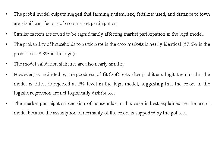  • The probit model outputs suggest that farming system, sex, fertilizer used, and