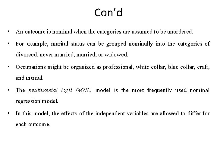 Con’d • An outcome is nominal when the categories are assumed to be unordered.
