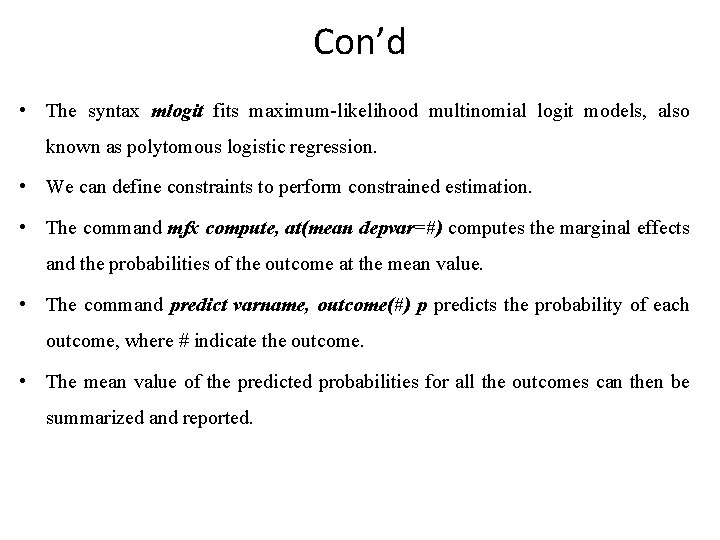 Con’d • The syntax mlogit fits maximum-likelihood multinomial logit models, also known as polytomous