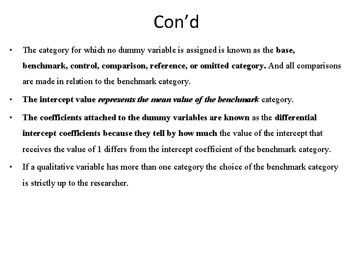 Con’d • The category for which no dummy variable is assigned is known as