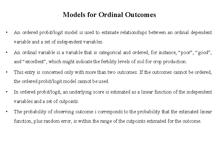 Models for Ordinal Outcomes • An ordered probit/logit model is used to estimate relationships