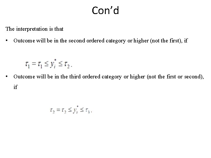 Con’d The interpretation is that • Outcome will be in the second ordered category