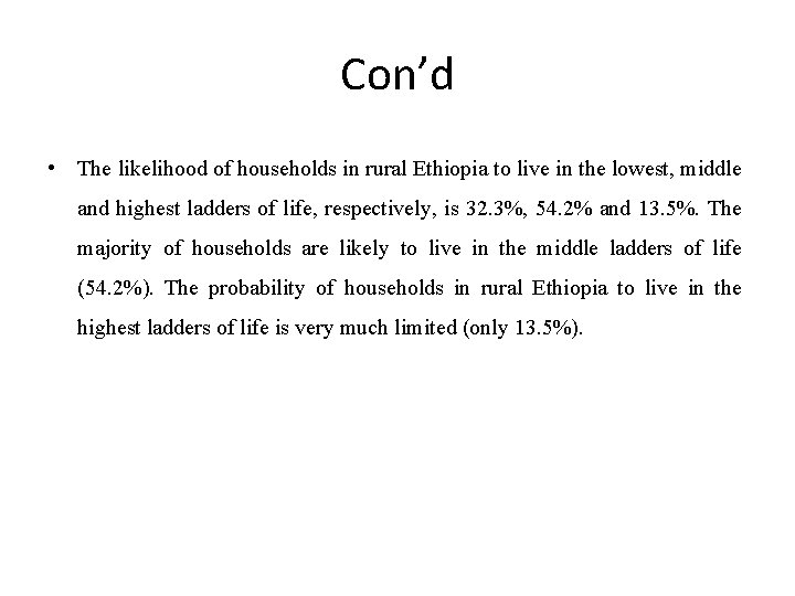 Con’d • The likelihood of households in rural Ethiopia to live in the lowest,