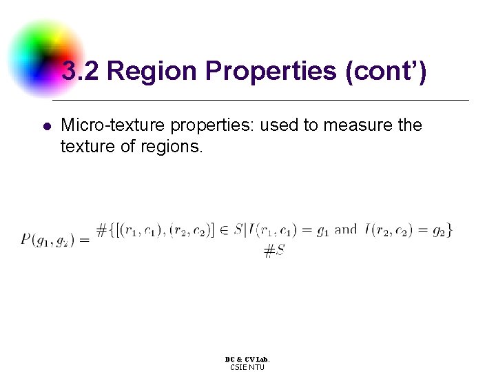 3. 2 Region Properties (cont’) l Micro-texture properties: used to measure the texture of
