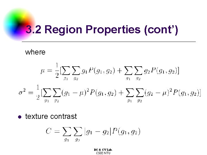 3. 2 Region Properties (cont’) where l texture contrast DC & CV Lab. CSIE