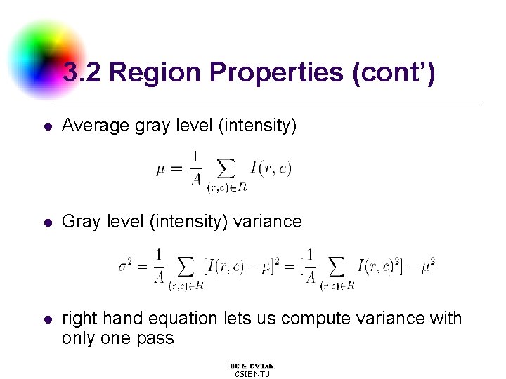 3. 2 Region Properties (cont’) l Average gray level (intensity) l Gray level (intensity)