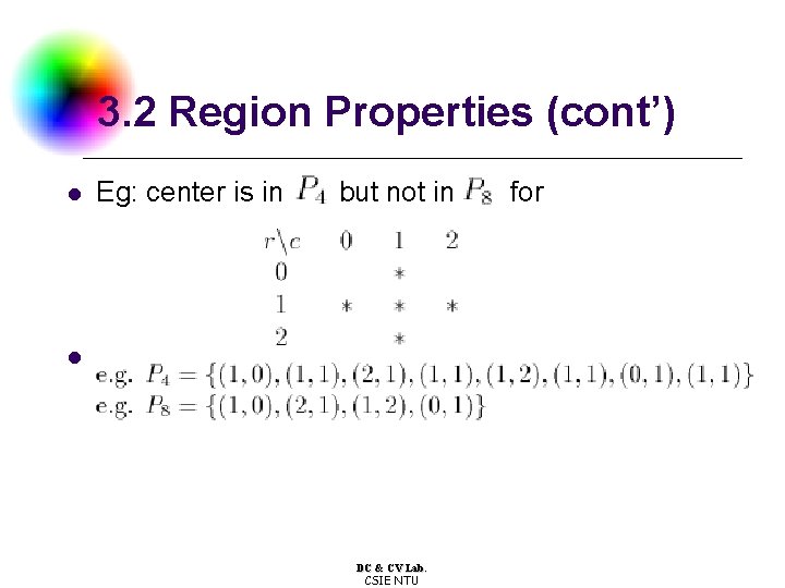 3. 2 Region Properties (cont’) l Eg: center is in but not in l