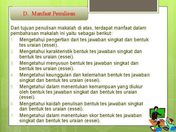 D. Manfaat Penulisan Dari tujuan penulisan makalah di atas, terdapat manfaat dalam pembahasan makalah