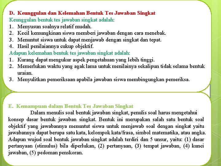 D. Keunggulan dan Kelemahan Bentuk Tes Jawaban Singkat Keunggulan bentuk tes jawaban singkat adalah: