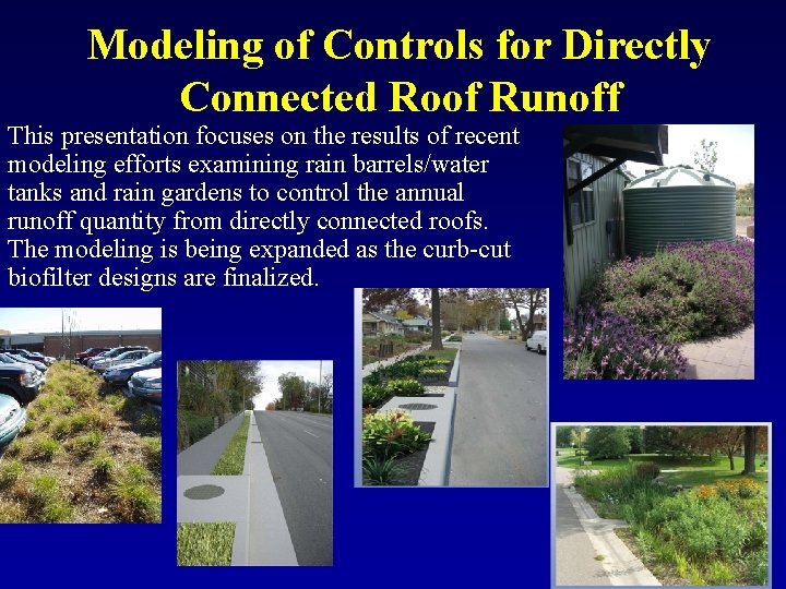 Modeling of Controls for Directly Connected Roof Runoff This presentation focuses on the results