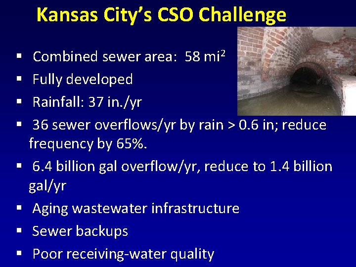 Kansas City’s CSO Challenge § § § § Combined sewer area: 58 mi 2