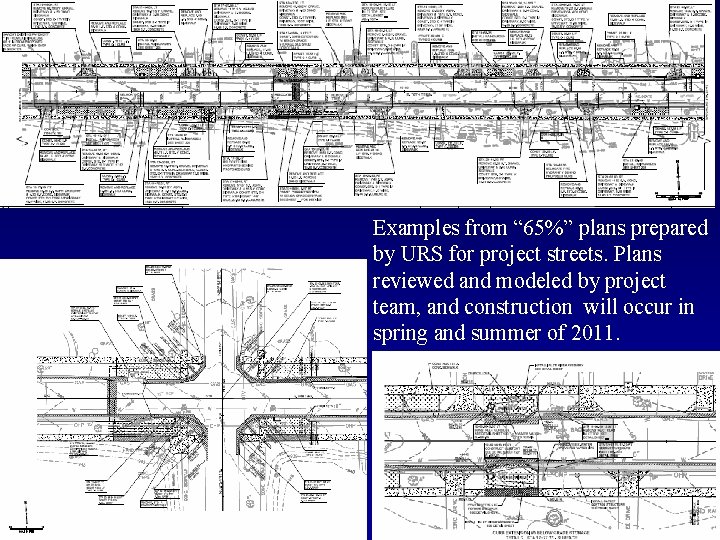 Examples from “ 65%” plans prepared by URS for project streets. Plans reviewed and
