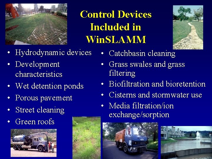 Control Devices Included in Win. SLAMM • Hydrodynamic devices • Development characteristics • Wet