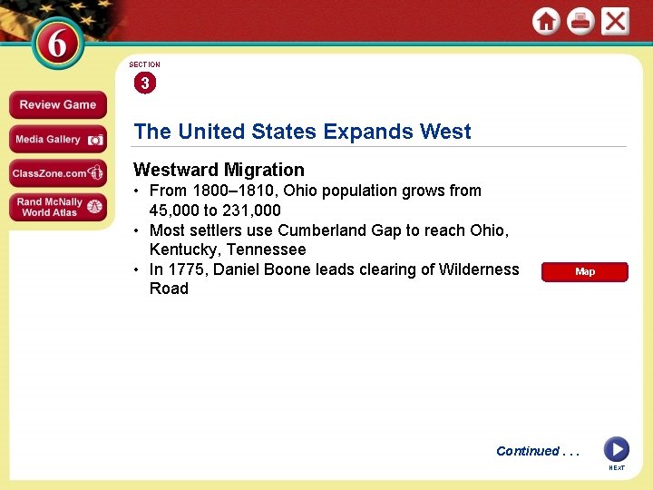 SECTION 3 The United States Expands Westward Migration • From 1800– 1810, Ohio population