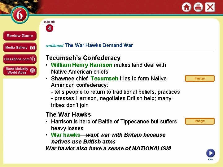 SECTION 4 continued The War Hawks Demand War Tecumseh’s Confederacy • William Henry Harrison