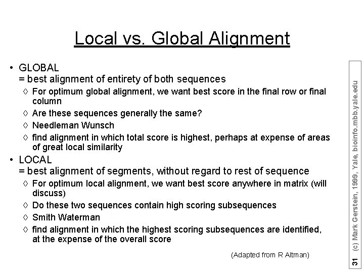  • GLOBAL = best alignment of entirety of both sequences à For optimum