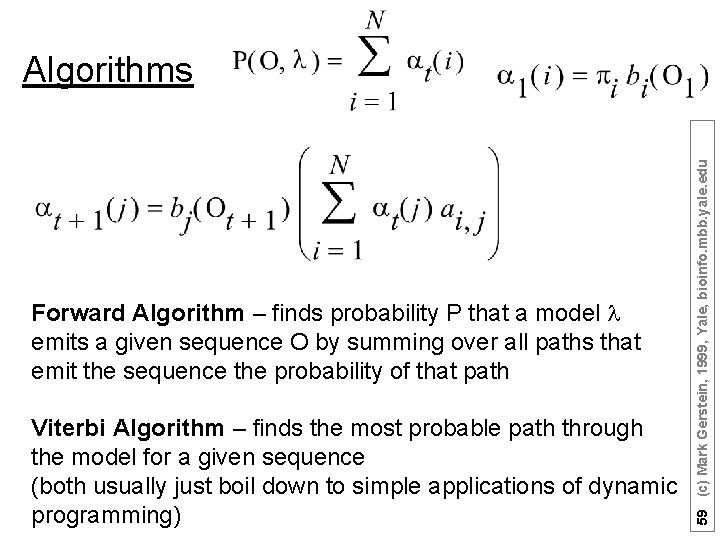 Forward Algorithm – finds probability P that a model l emits a given sequence