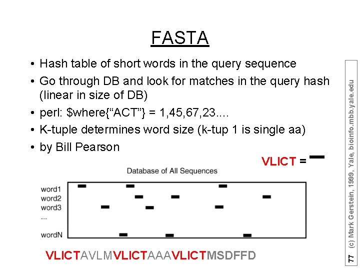  • Hash table of short words in the query sequence • Go through