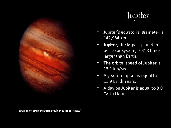Jupiter • Jupiter’s equatorial diameter is 142, 984 km • Jupiter, the largest planet