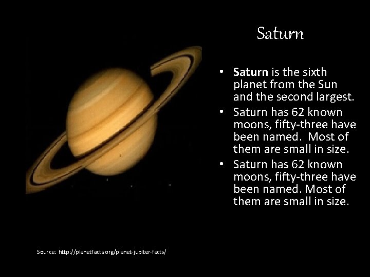 Saturn • Saturn is the sixth planet from the Sun and the second largest.