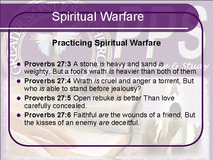 Spiritual Warfare Practicing Spiritual Warfare Proverbs 27: 3 A stone is heavy and sand