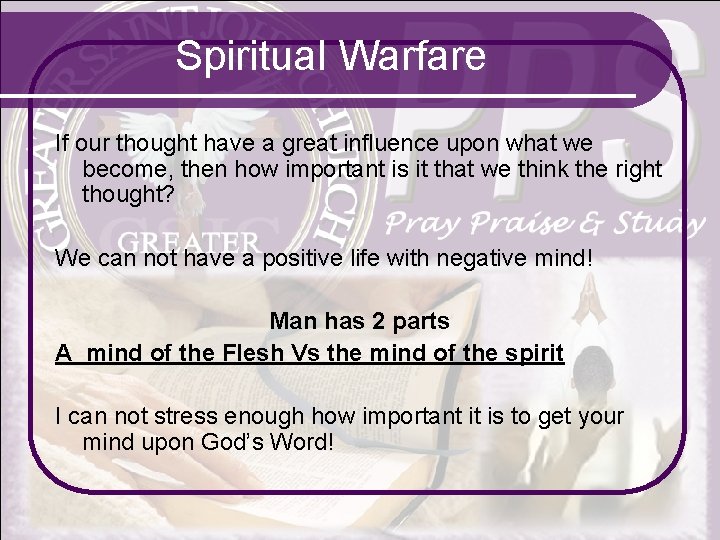 Spiritual Warfare If our thought have a great influence upon what we become, then