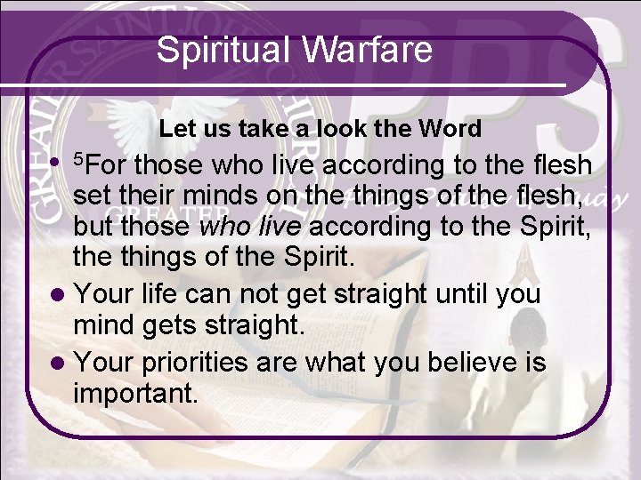 Spiritual Warfare Let us take a look the Word those who live according to