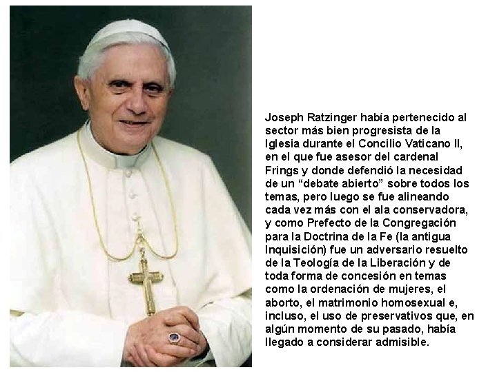 Joseph Ratzinger había pertenecido al sector más bien progresista de la Iglesia durante el