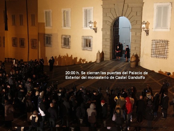 20: 00 h. Se cierran las puertas del Palacio de Exterior del monasterio de