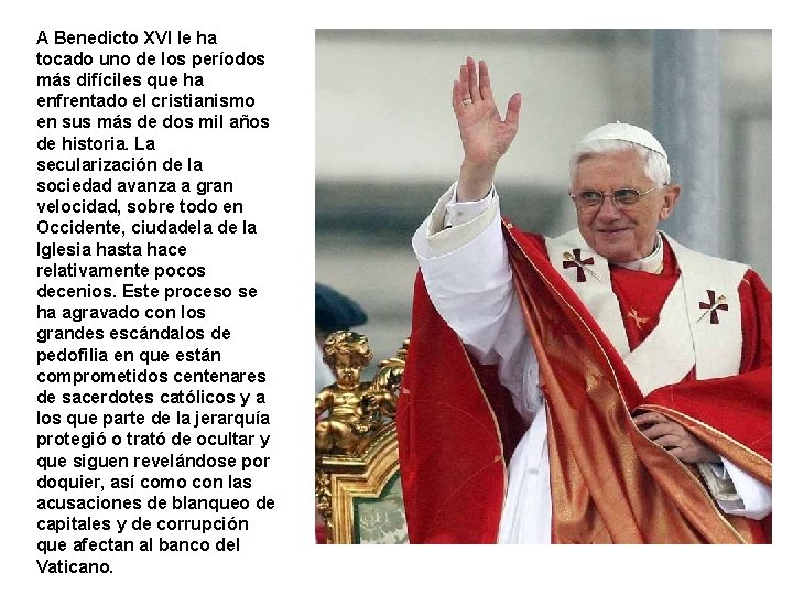 A Benedicto XVI le ha tocado uno de los períodos más difíciles que ha