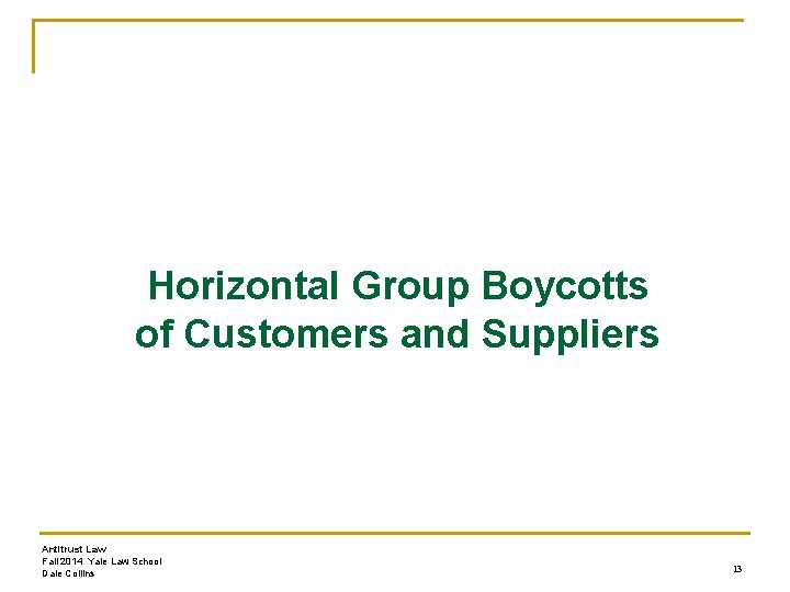 Horizontal Group Boycotts of Customers and Suppliers Antitrust Law Fall 2014 Yale Law School