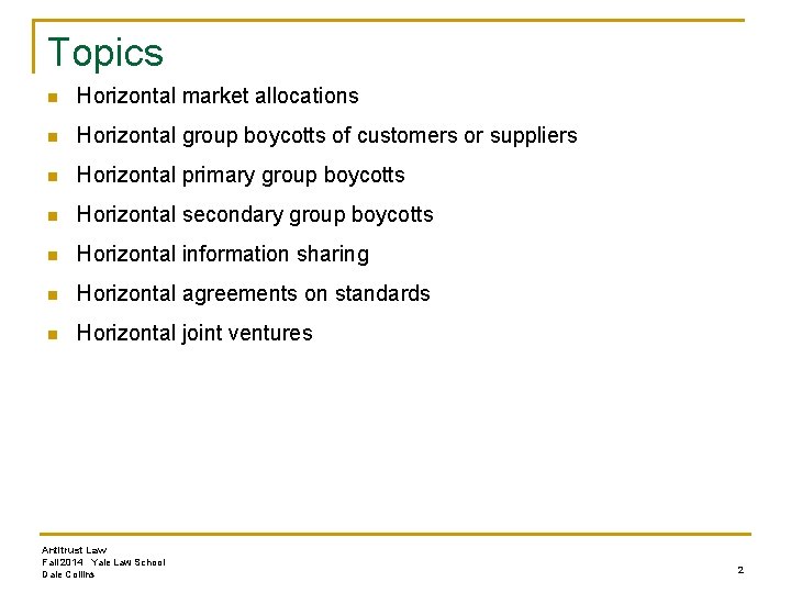 Topics n Horizontal market allocations n Horizontal group boycotts of customers or suppliers n
