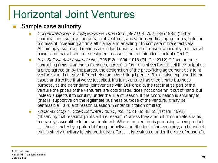 Horizontal Joint Ventures n Sample case authority n n n Copperweld Corp. v. Independence